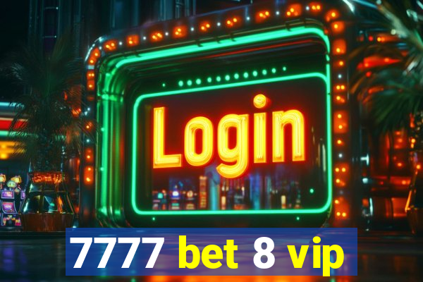 7777 bet 8 vip